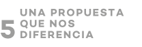 UNA PROPUESTA QUE NOS DIFERENCIA